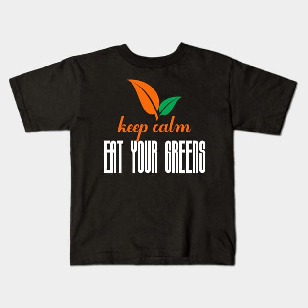 Keep clam and eat your greens Kids T-Shirt by FatTize